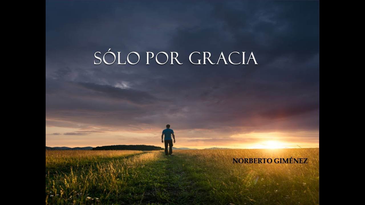 Sólo por gracia - Norberto Giménez