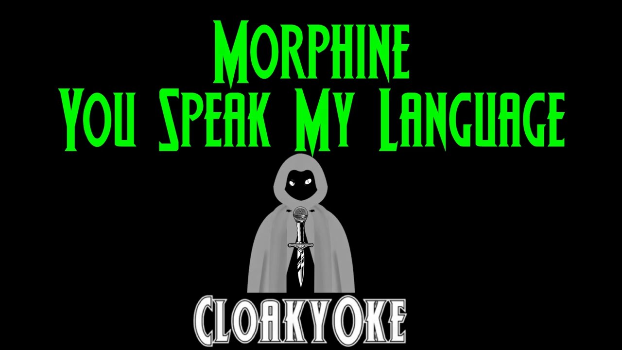 Morphine - You Speak My Language (karaoke)