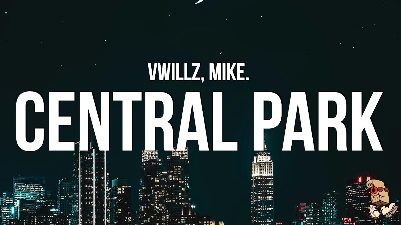 Vwillz & mike. - Central Park (Lyrics)