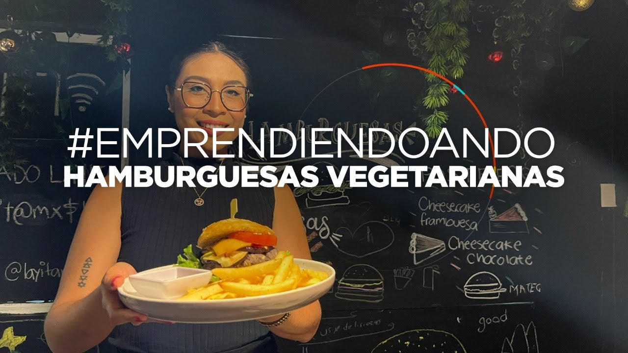 #EmprendiendoAndo | Hamburguesas veganas para quienes quieren cuidar su salud