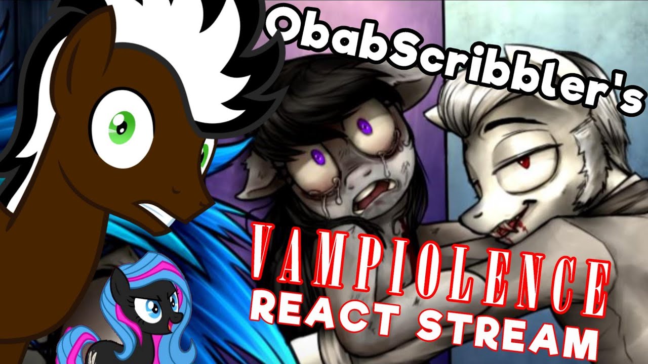 ObabScribbler's VAMPIOLENCE REACT STREAM