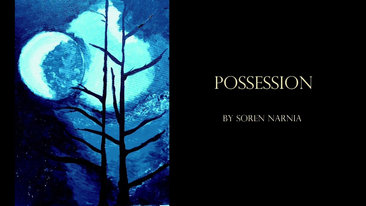 POSSESSION  - horror fiction by Soren Narnia