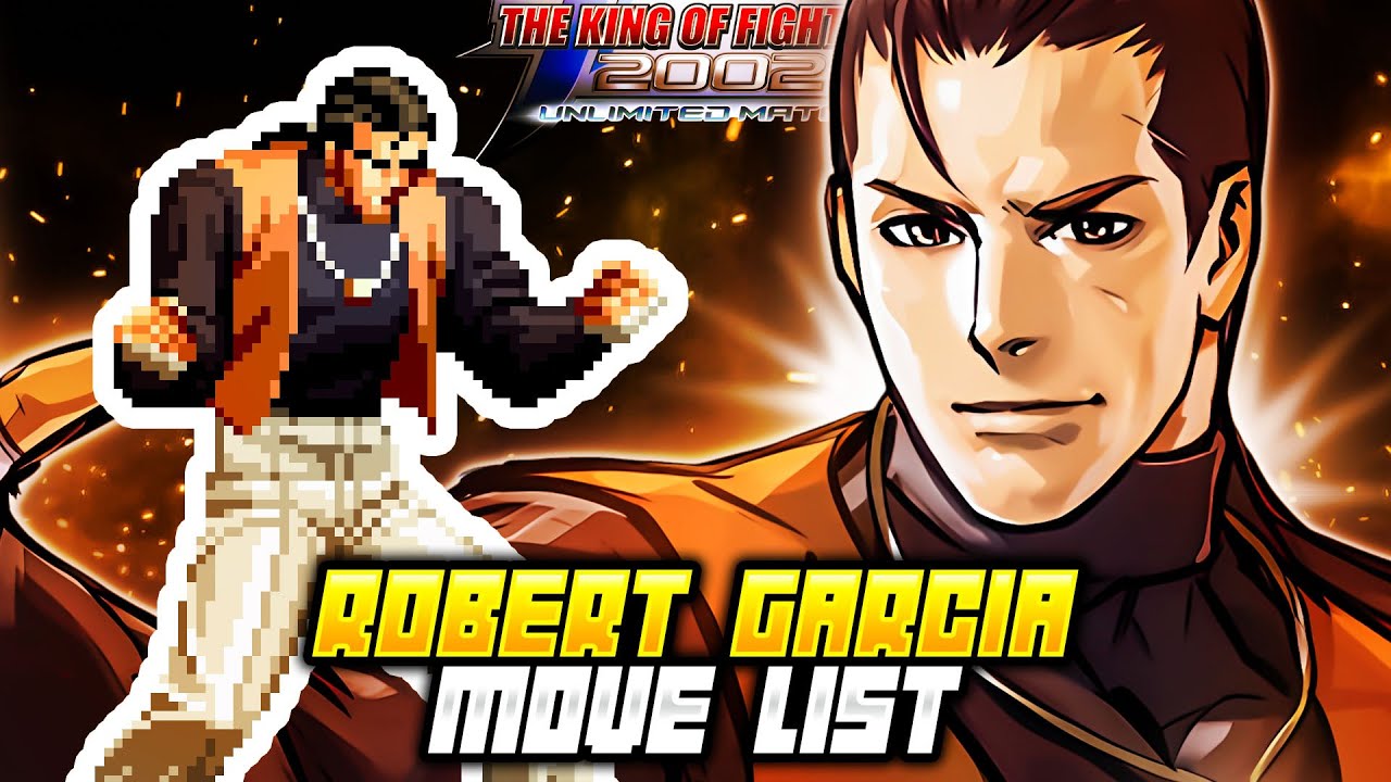 ROBERT GARCIA MOVE LIST - The King of Fighters 2002 Unlimited Match (KOF2002)