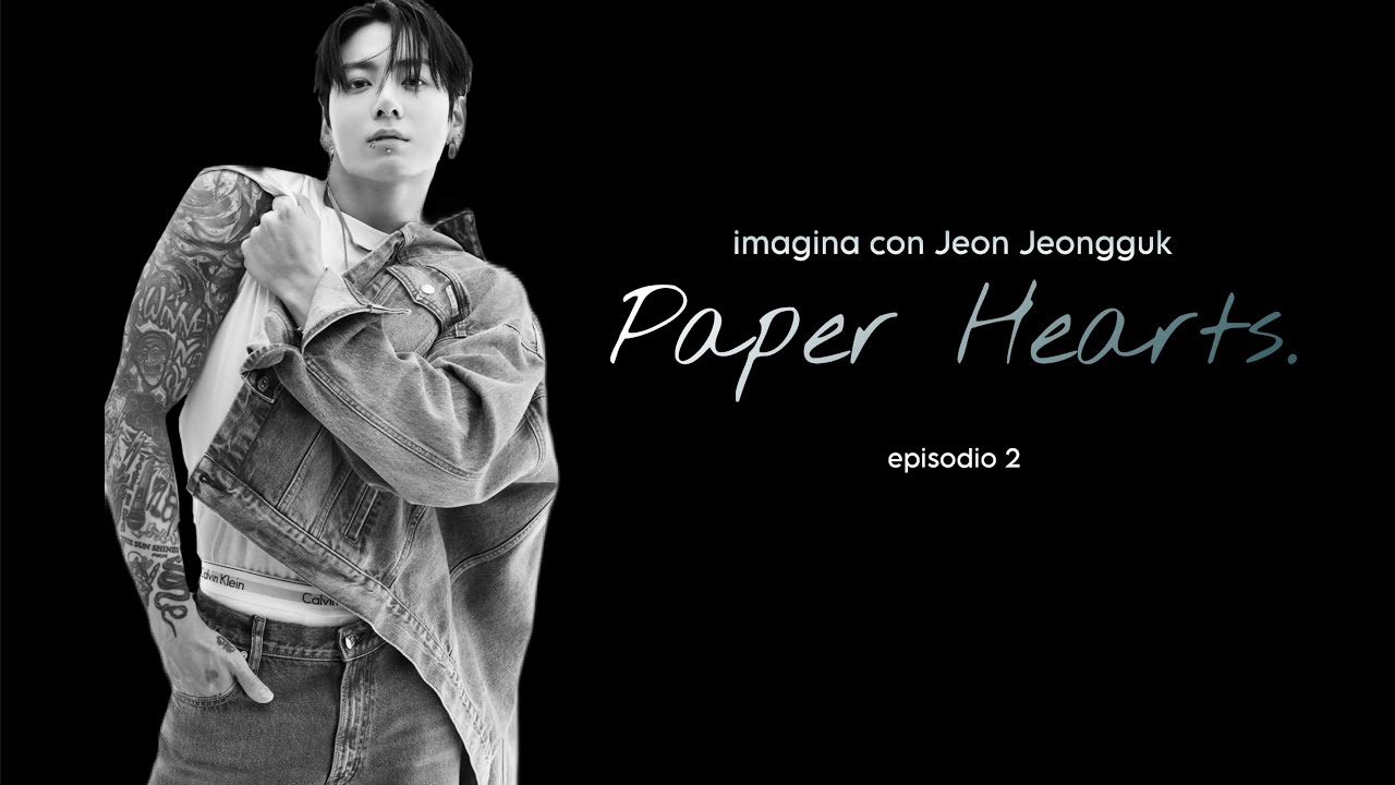 Demasiado cerca para odiarlo. | Paper Hearts. | Imagina con Jeon Jungkook | Episodio 2 