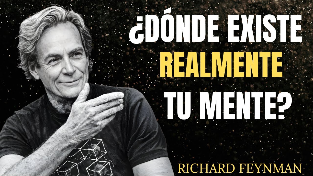 ¿Dónde existe realmente tu MENTE  — El inquietante descubrimiento de Feynman