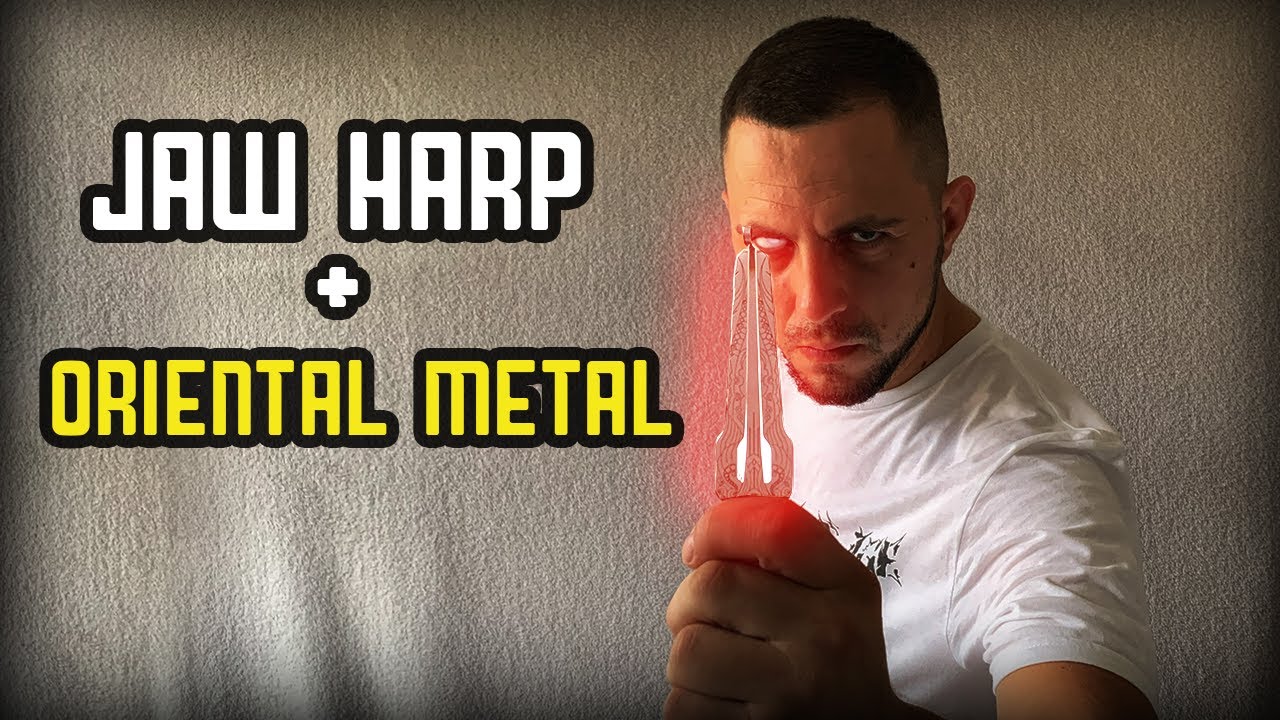 JAW HARP + ORIENTAL METAL