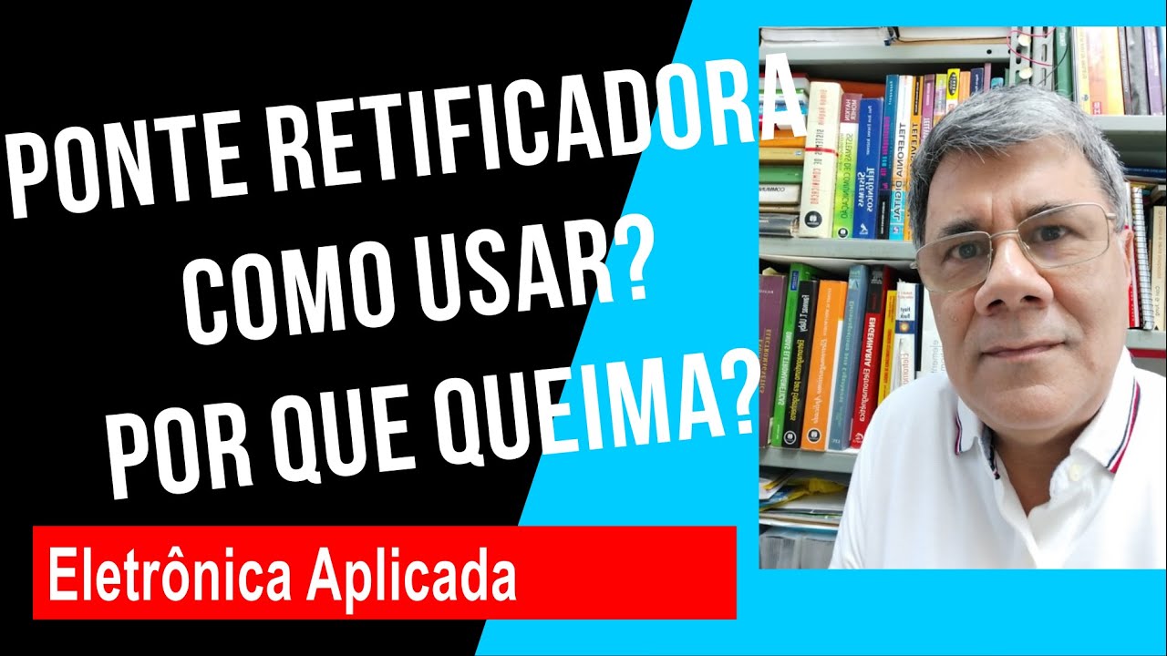 Ponte retificadora: como usar? por que queima?