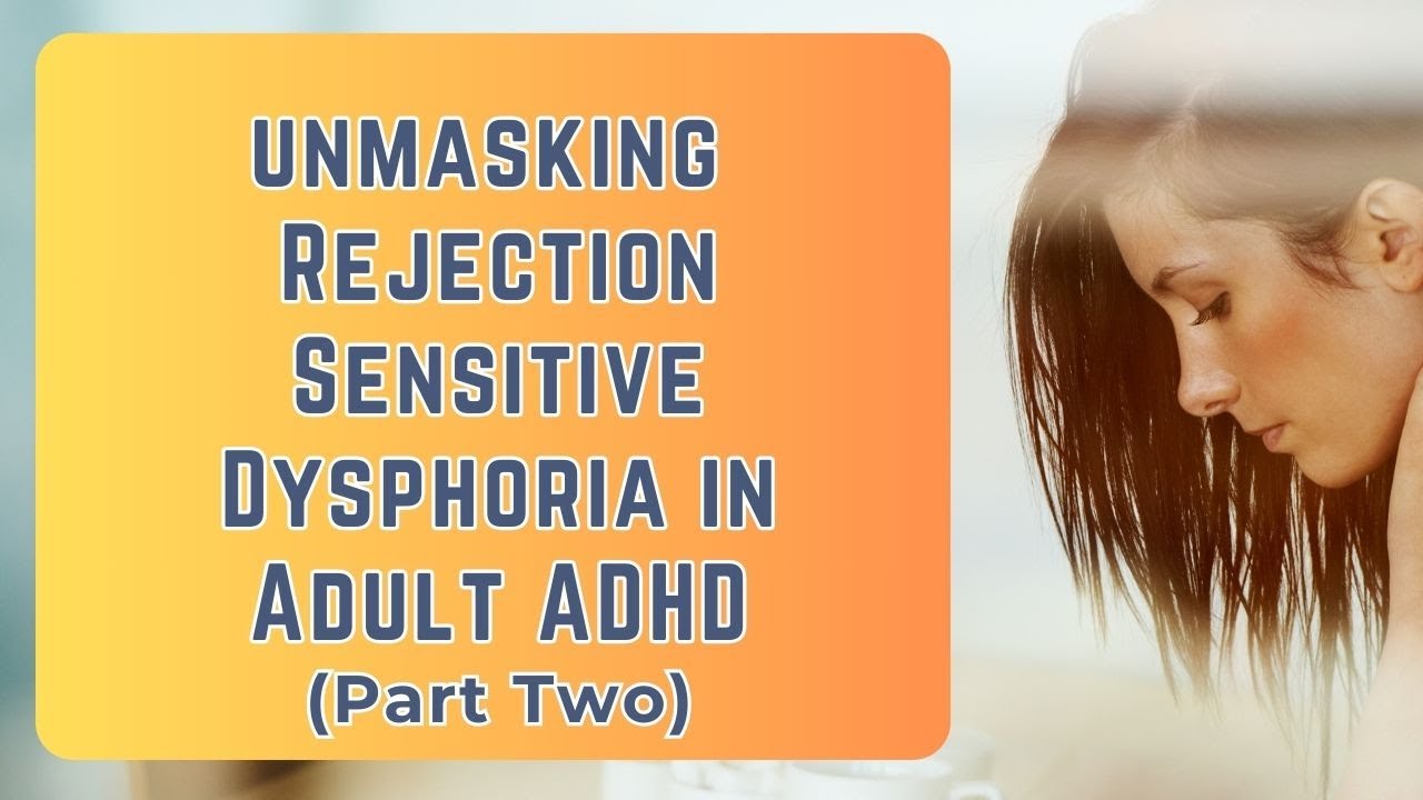 Unmasking Rejection Sensitive Dysphoria in Adult ADHD with Dr. Bill Dodson and Beth Bardeen (Part 2)