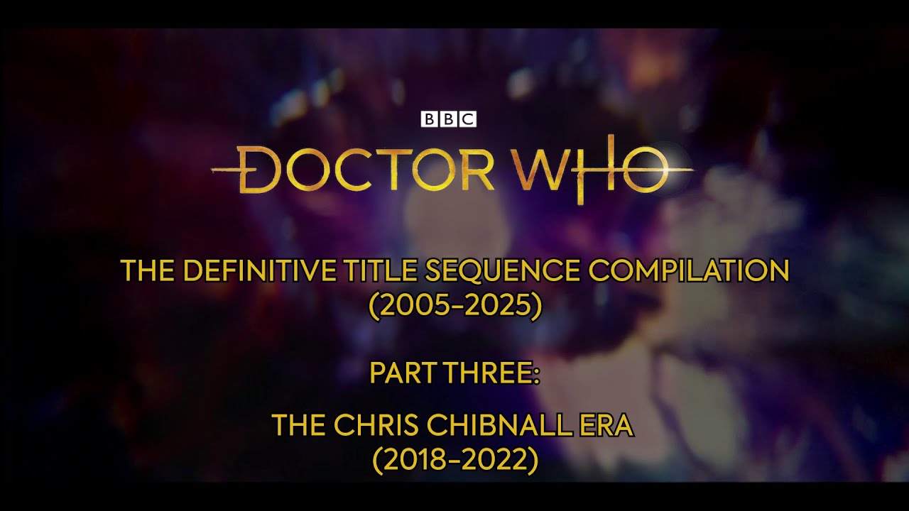 Doctor Who | The Definitive Title Sequence Compilation (2005-2025) Part 3: The Chris Chibnall Era