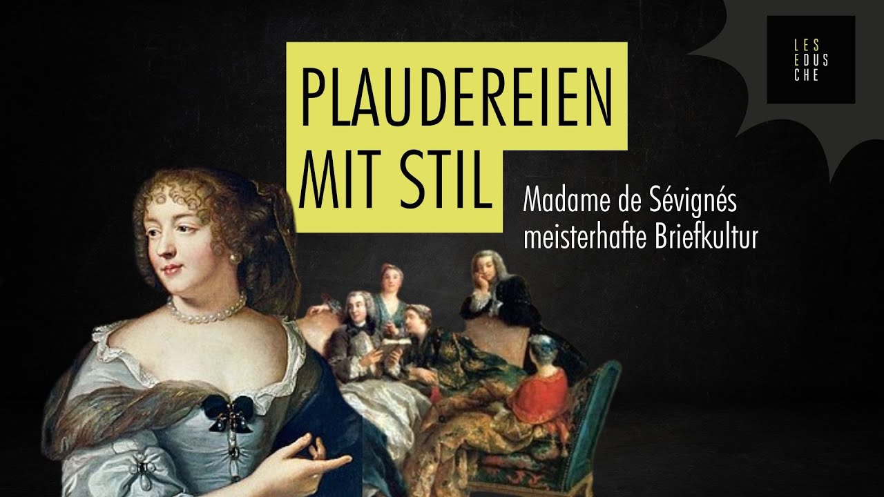 Madame de Sévigné: Meisterin der Plauderei (nicht nur in Briefen)
