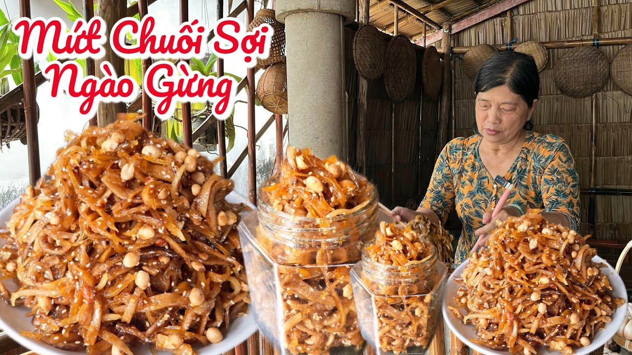 MỨT CHUỐI SỢI NGÀO GỪNG món mứt truyền thống mang hương vị tết xưa 
