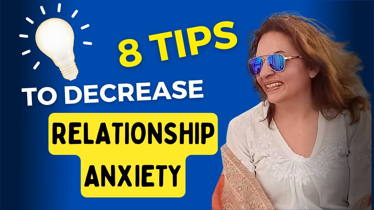 8 Tips To Decrease Relationship Anxiety