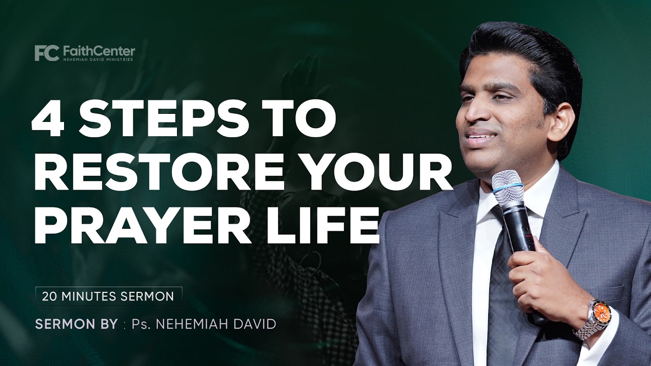4 STEPS TORESTORE YOUR PRAYER LIFE ||  20 Minutes Sermon || Ps. NehemiahDavid