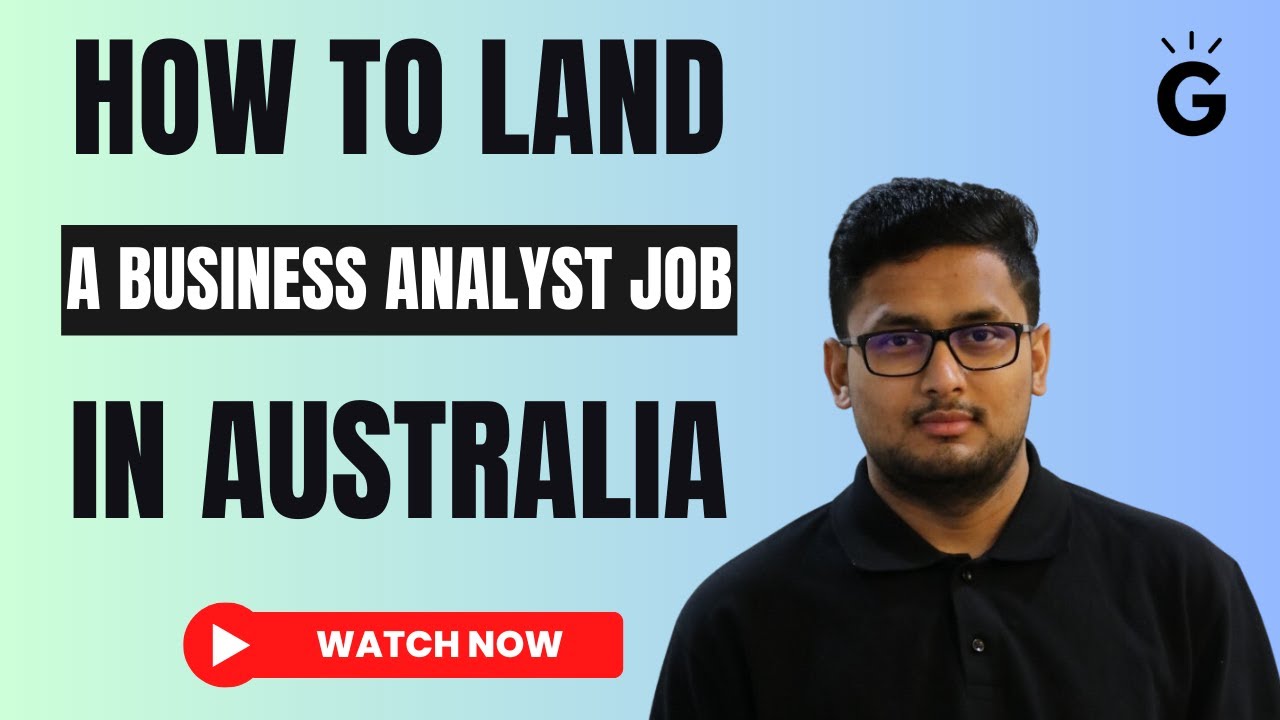 How to Get a Business Analyst Job in Australia (With Ishan)