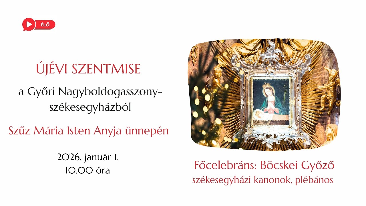 ÚJÉVI SZENTMISE a Győri Székesegyházból Szűz Mária Isten Anyja ünnepén
