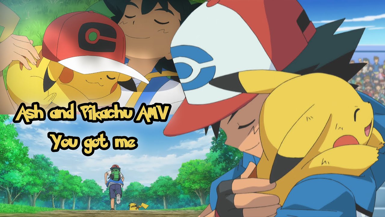 Pok&eacute;mon - Ash & Pikachu [AMV] - You got me