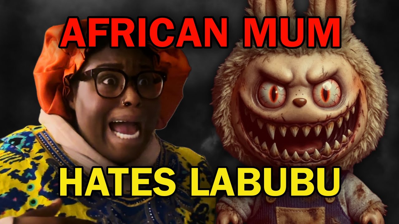 AFRICAN MUM HATES LABUBU&hellip;