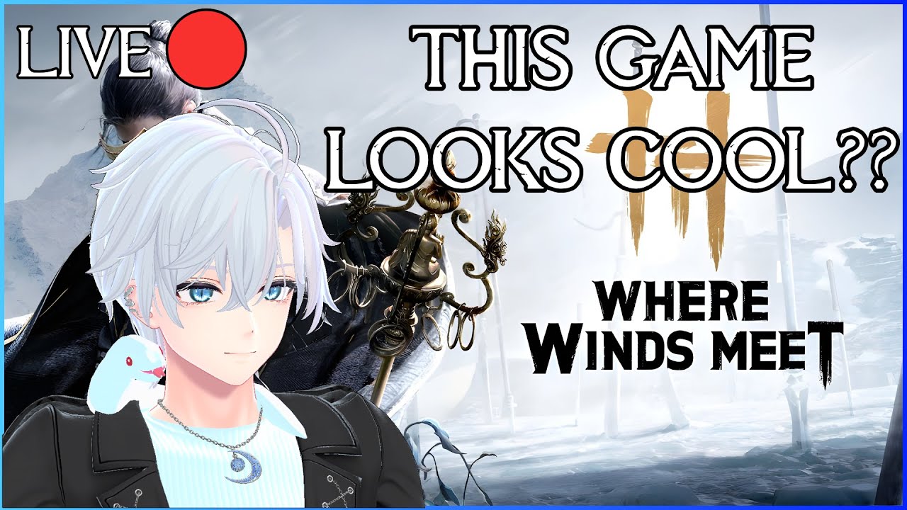 Vtuber streams Where Winds Meet? I heard this game is very fun? Let's try it out!