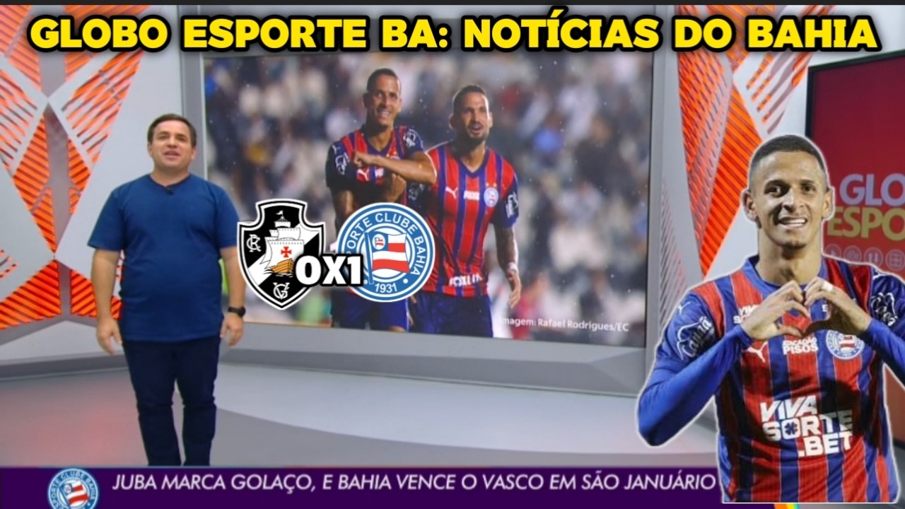 Globo Esporte BA - Juba Marca Golaço, e Bahia Vence o Vasco em São Januário