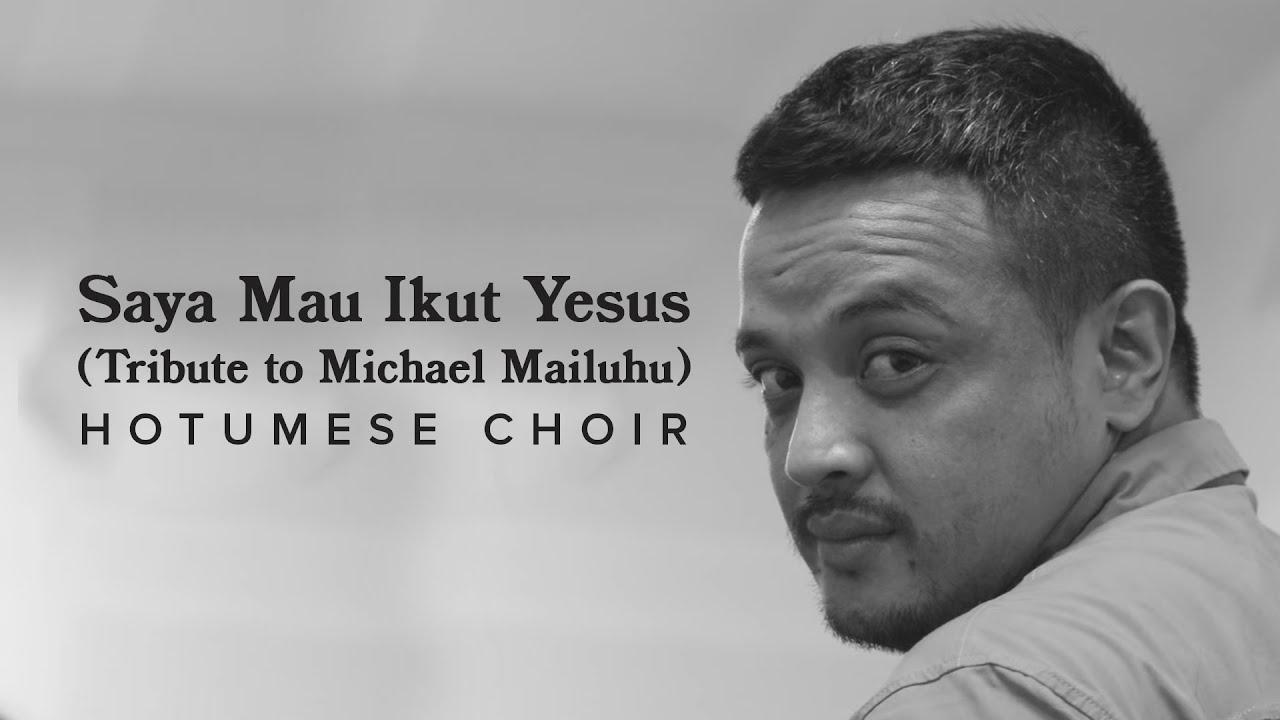 HOTUMESE CHOIR - Saya Mau Ikut Yesus (Tribute to Michael Mailuhu)