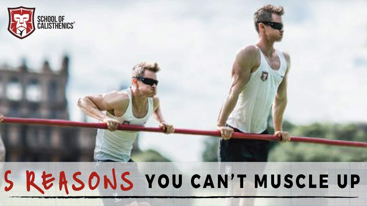 5 REASONS YOU CAN'T MUSCLE UP | School of Calisthenics