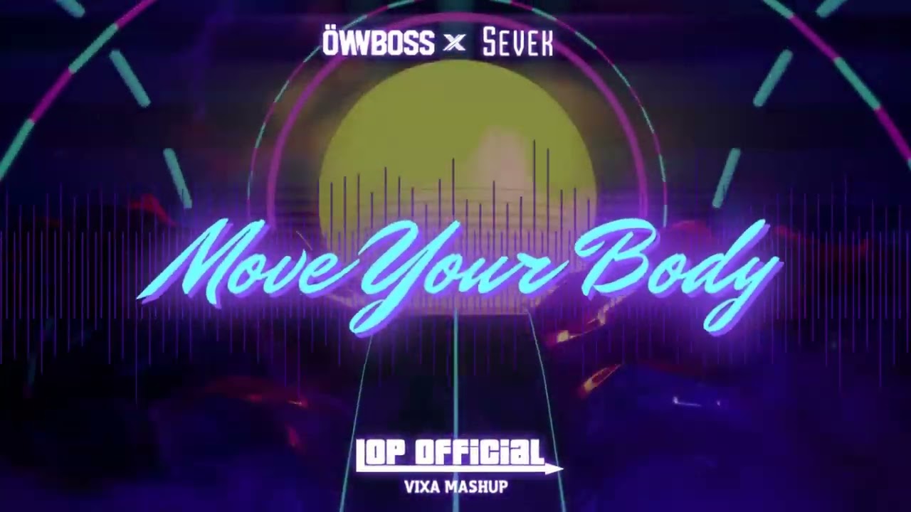 Öwnboss x Sevek - Move Your Body (LOP Vixa Mashup) 2022