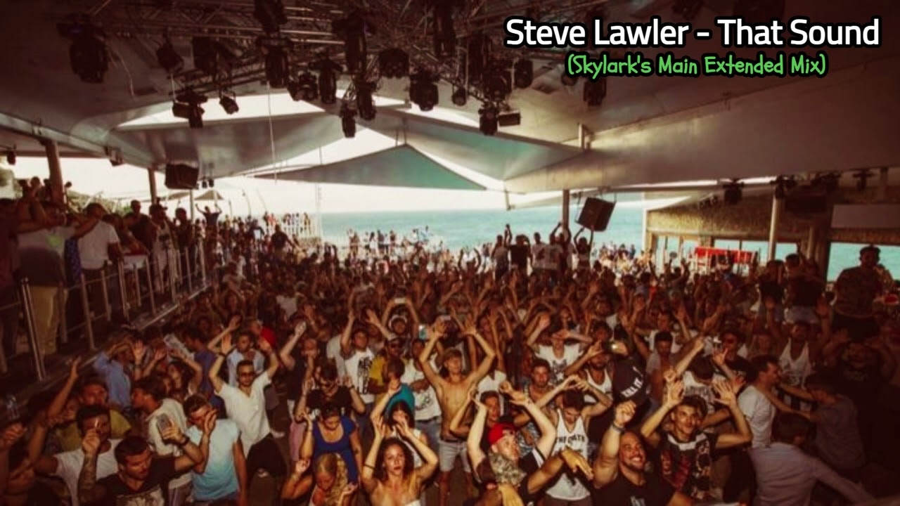 Steve Lawler - That Sound (Skylark's Main Extended Mix)