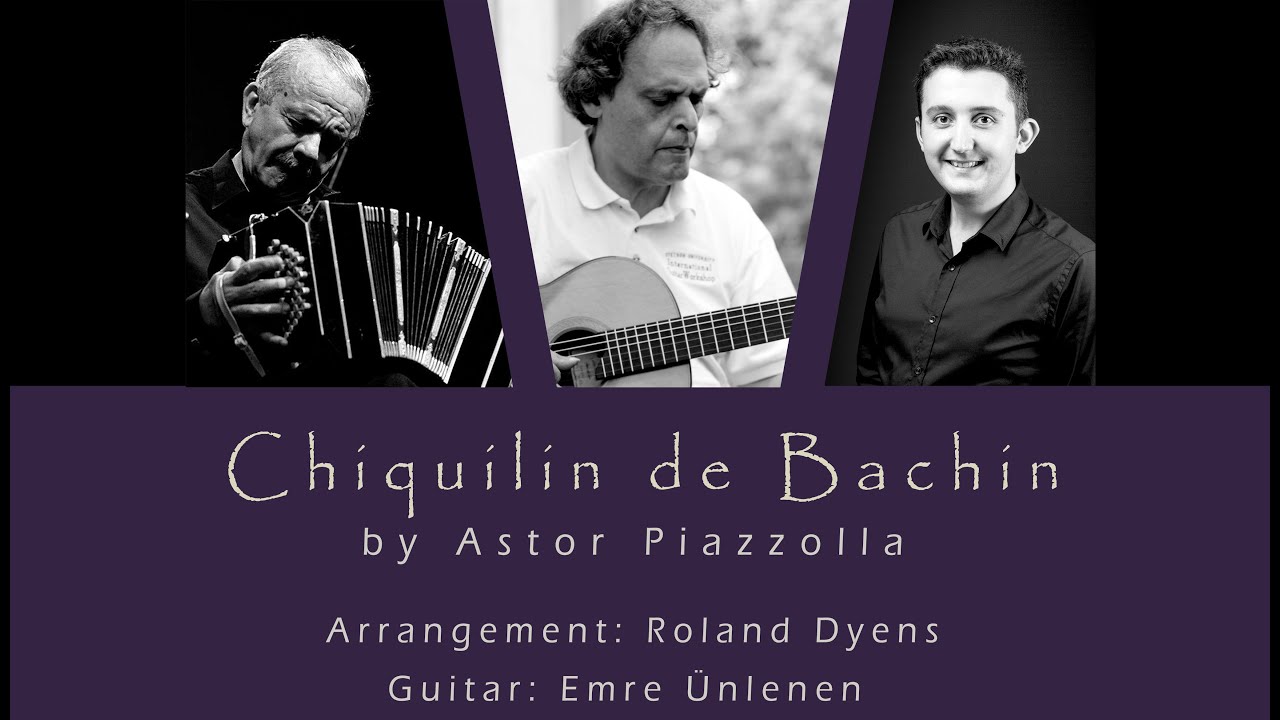 Chiquilin de Bachin - Astor Piazzolla - Arr. Roland Dyens - Guitar: Emre Ünlenen
