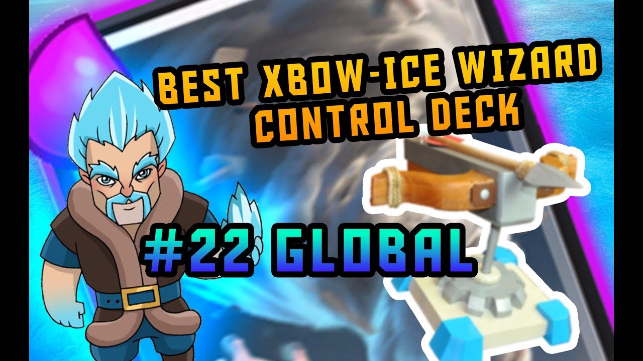 #22 GLOBAL WITH BEST XBOW-ICE WIZARD CONTROL DECK !