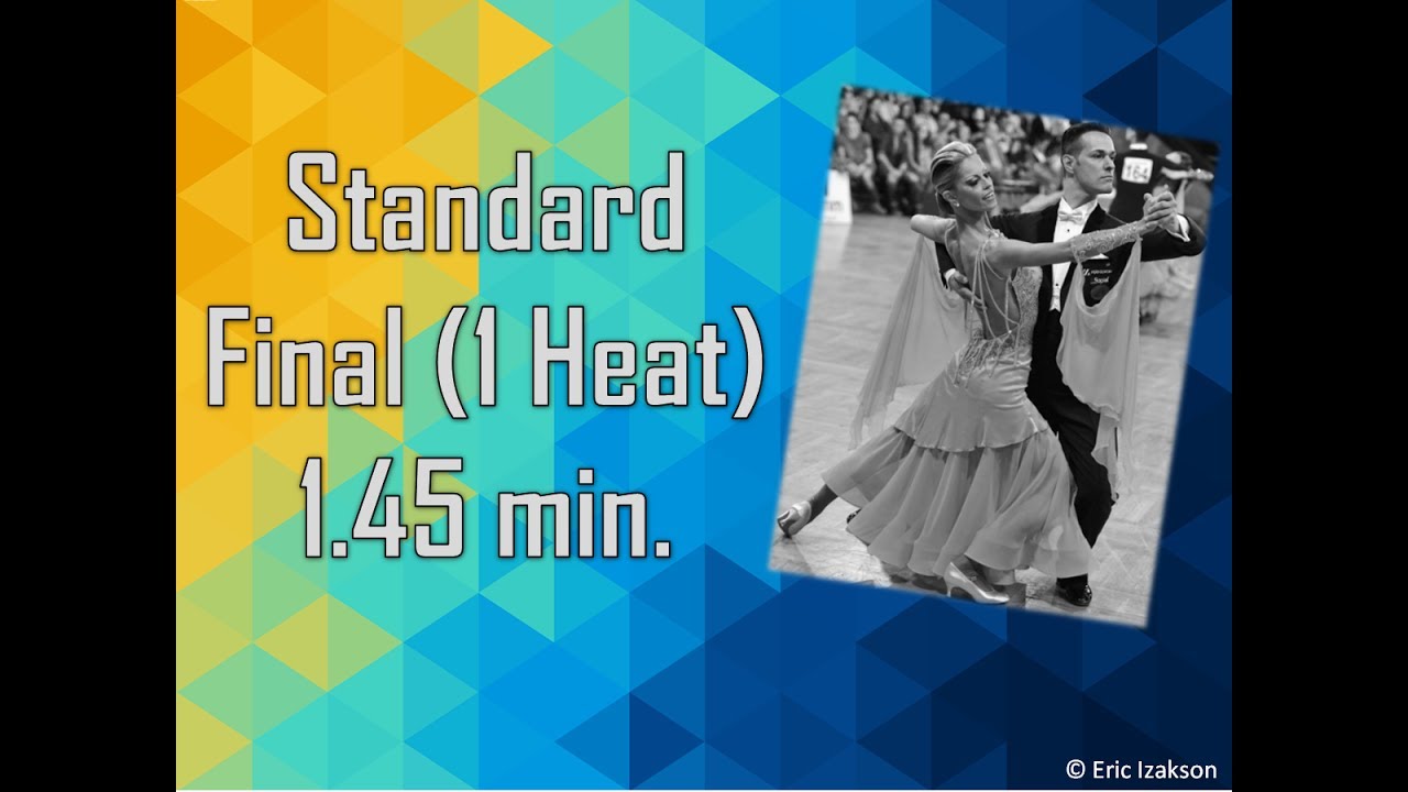 Standard Practice Final (1 Heat) 1.45 min.