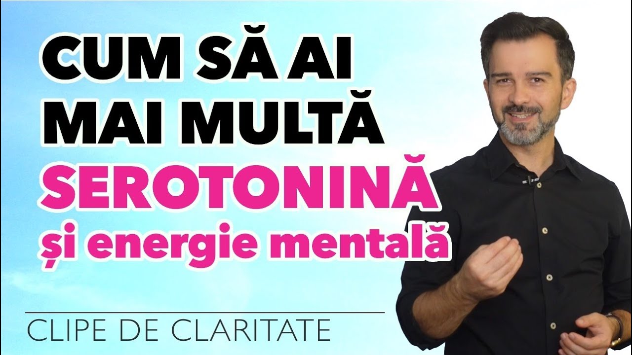 Cum să ai mai multă SEROTONINĂ și astfel MAI MULTĂ ENERGIE MENTALĂ - Daniel Cirț