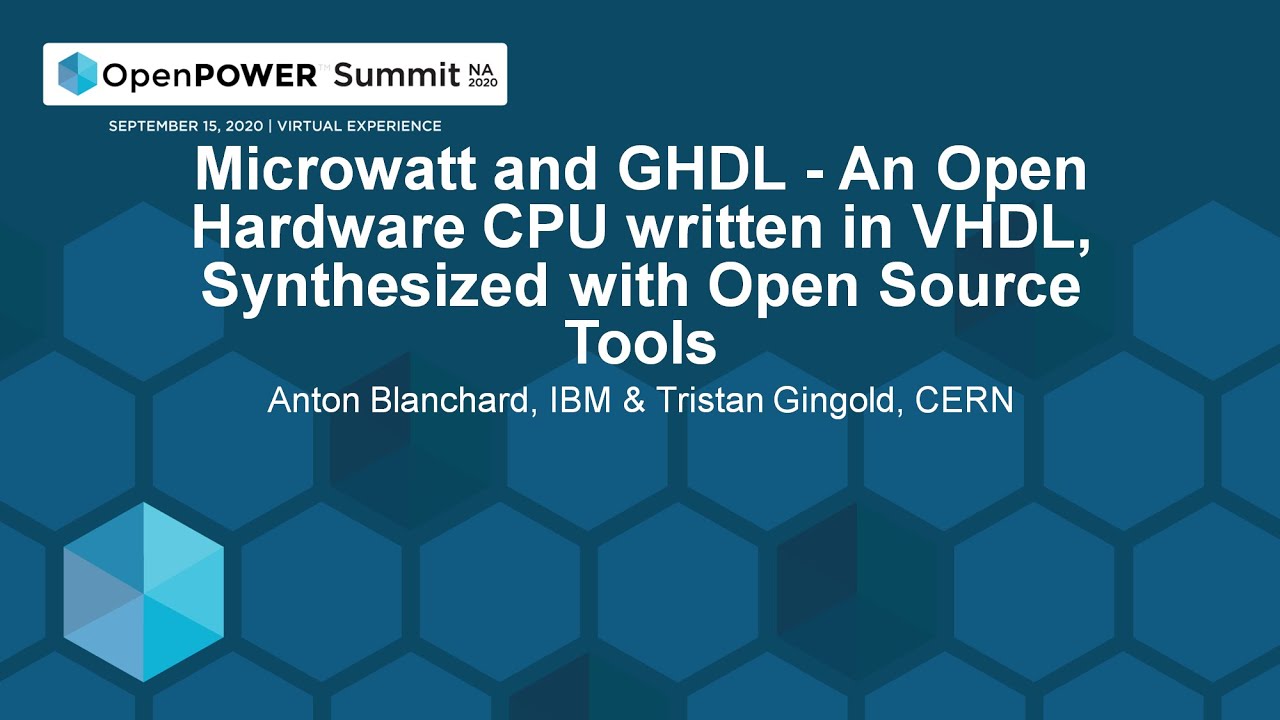 Microwatt and GHDL - An Open Hardware CPU written in VHDL... - Anton Blanchard & Tristan Gingold