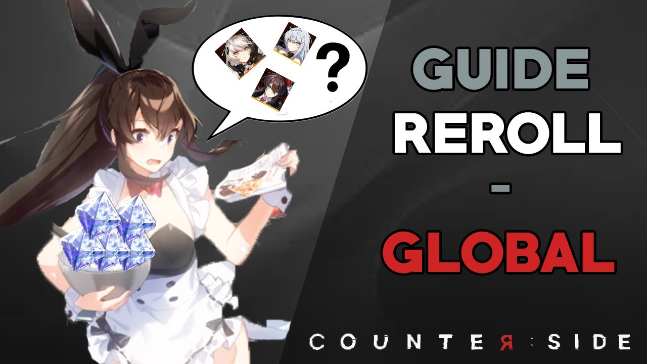Guide REROLL sur GLOBAL - Counter:Side FR