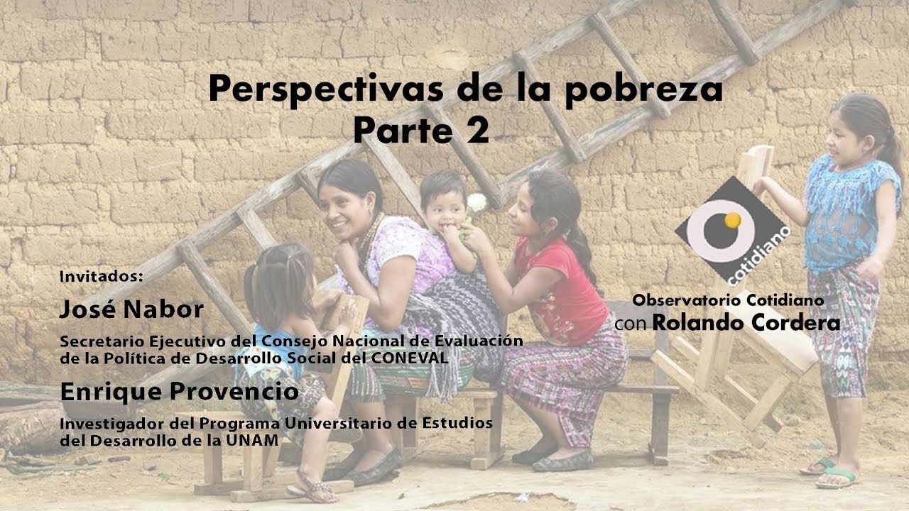 Perspectivas de la pobreza. Parte II. Observatorio con Rolando Cordera y José Nabor