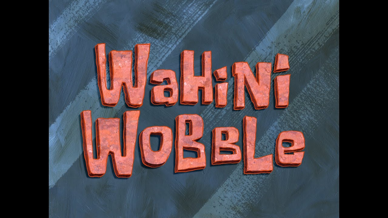Wahini Wobble [Faster] - SpongeBob Soundtrack