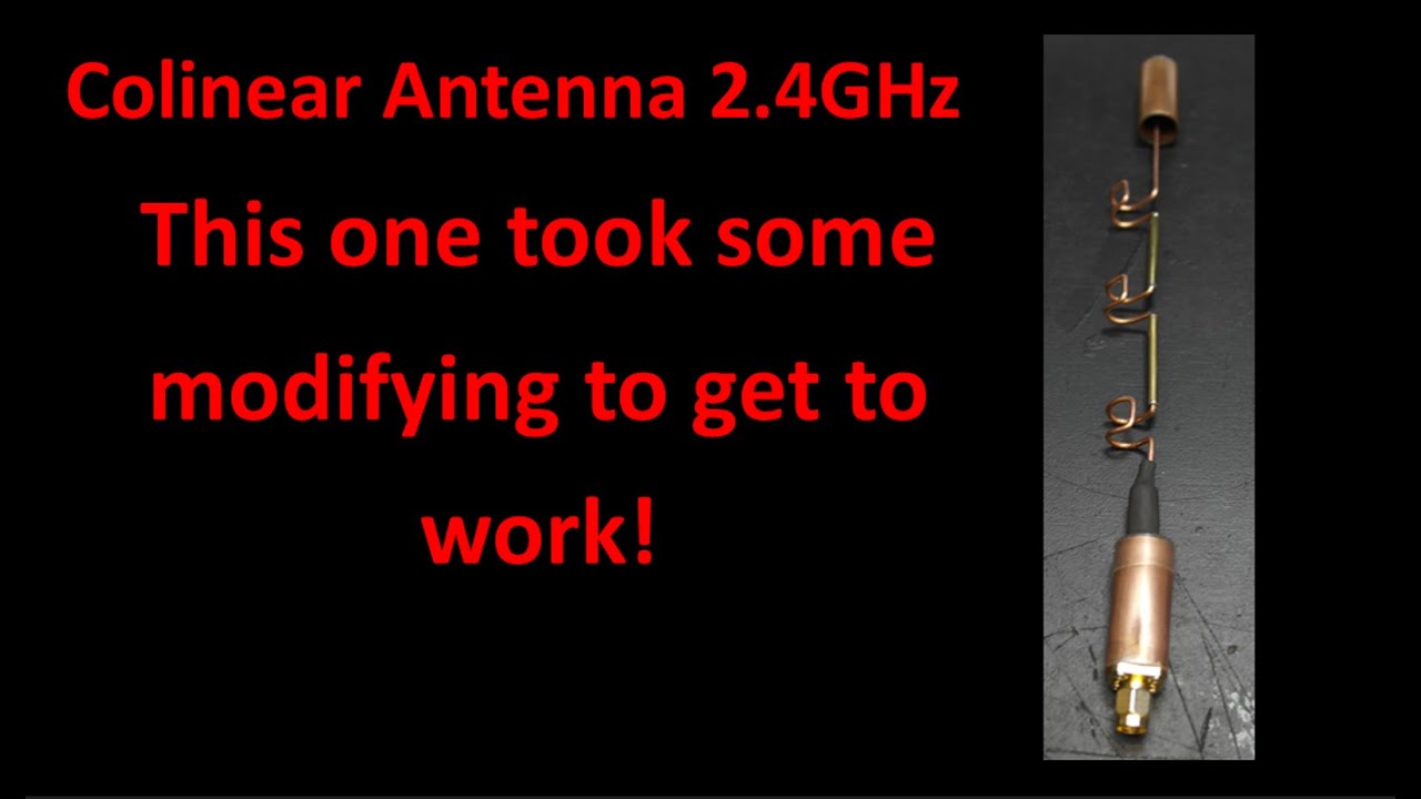Colinear Antenna 2 4GHz ........we get it to work in the end!