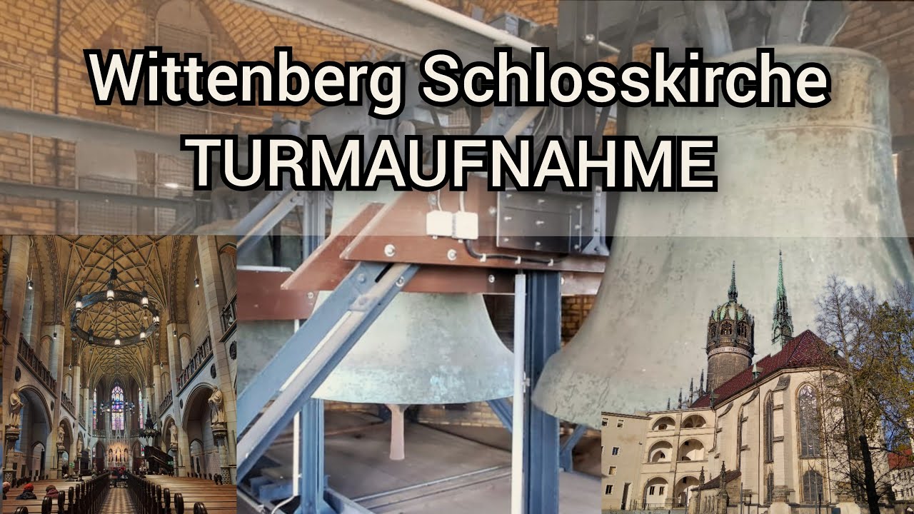 Lutherstadt Wittenberg: Die Glocken der ev. luth. Schlosskirche zur Reformation (TURMAUFNAHME)