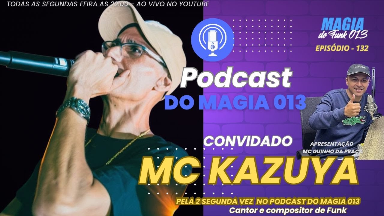 MC KAZUYA  - Podcast do Magia 013 #132