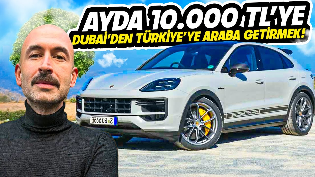 10.000 TL’ye DUBAİ’DEN TÜRKİYE’YE PORSCHE GETİRMEK! 😮