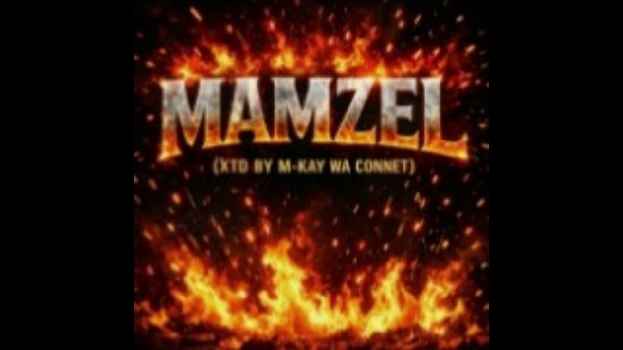 MAMZEL ( XTD  BY M - KAY WA CONNET )