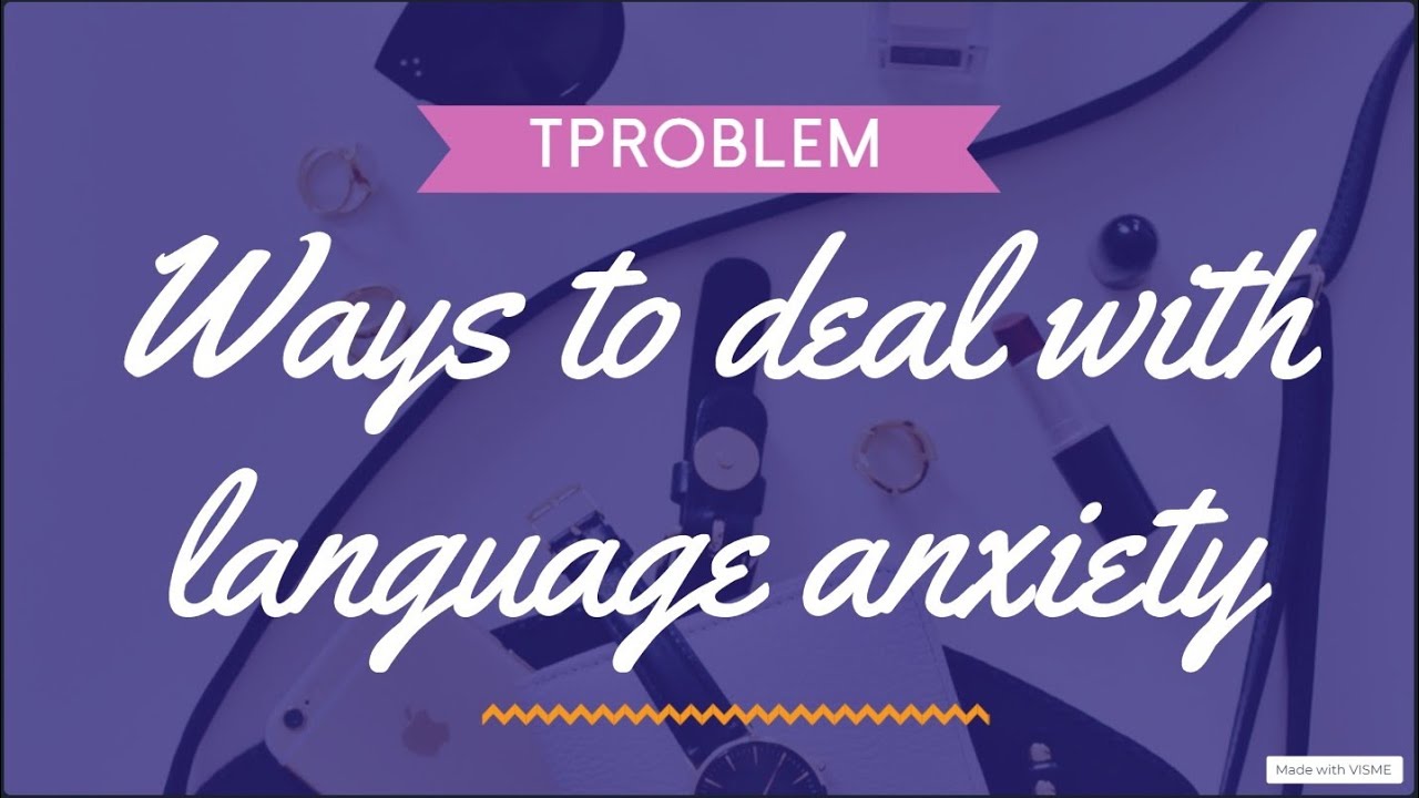 How to overcome language anxiety?