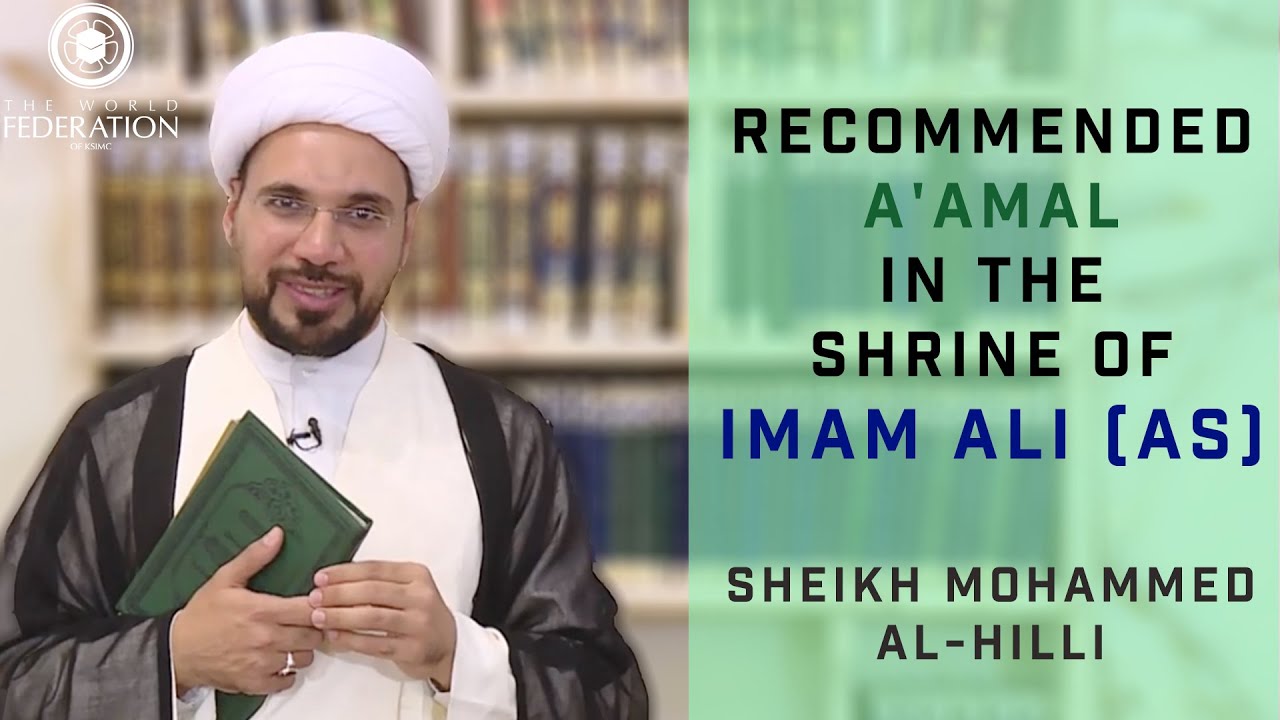 Recommended A'amal in the Shrine of Imam Ali - Sheikh Mohammed al-Hilli