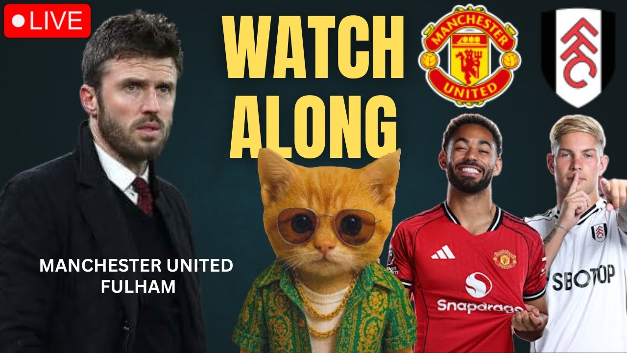 Manchester United vs Fulham  - Watch Along