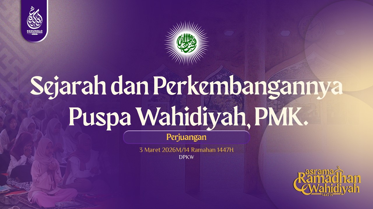 MATERI ASROMWA 1447 H | Sejarah dan Perkembangannya Puspa Wahidiyah dan PMK