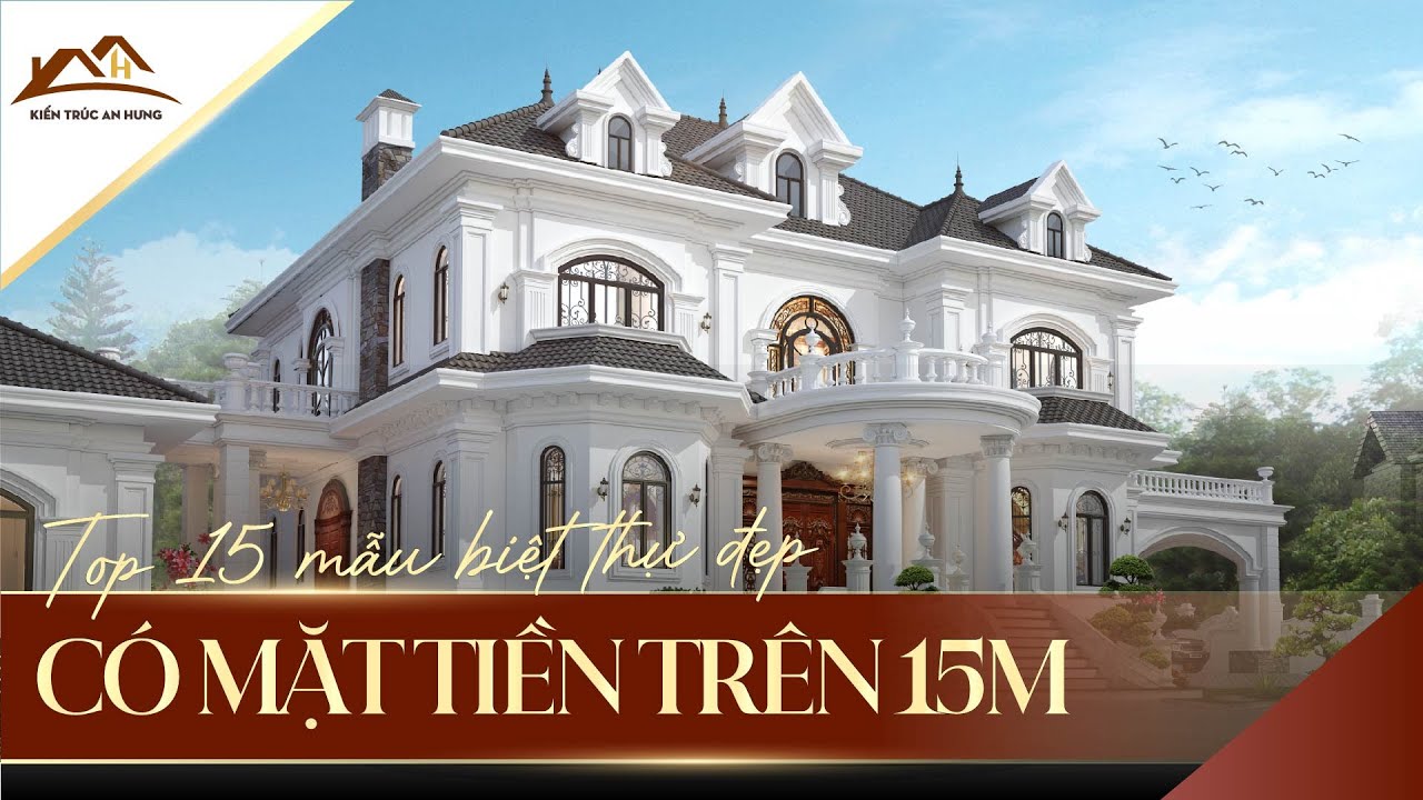 Top 15 biệt thự đẹp có mặt tiền trên 15m HOT NHẤT 2020