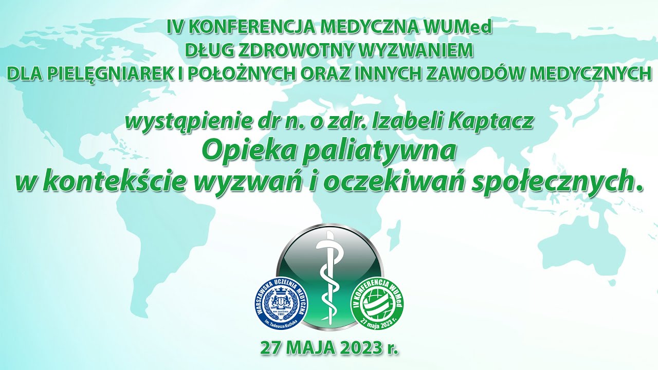 IV Konferencja Medyczna WUMed - Opieka paliatywna w kontekście wyzwań i oczekiwań społecznych.