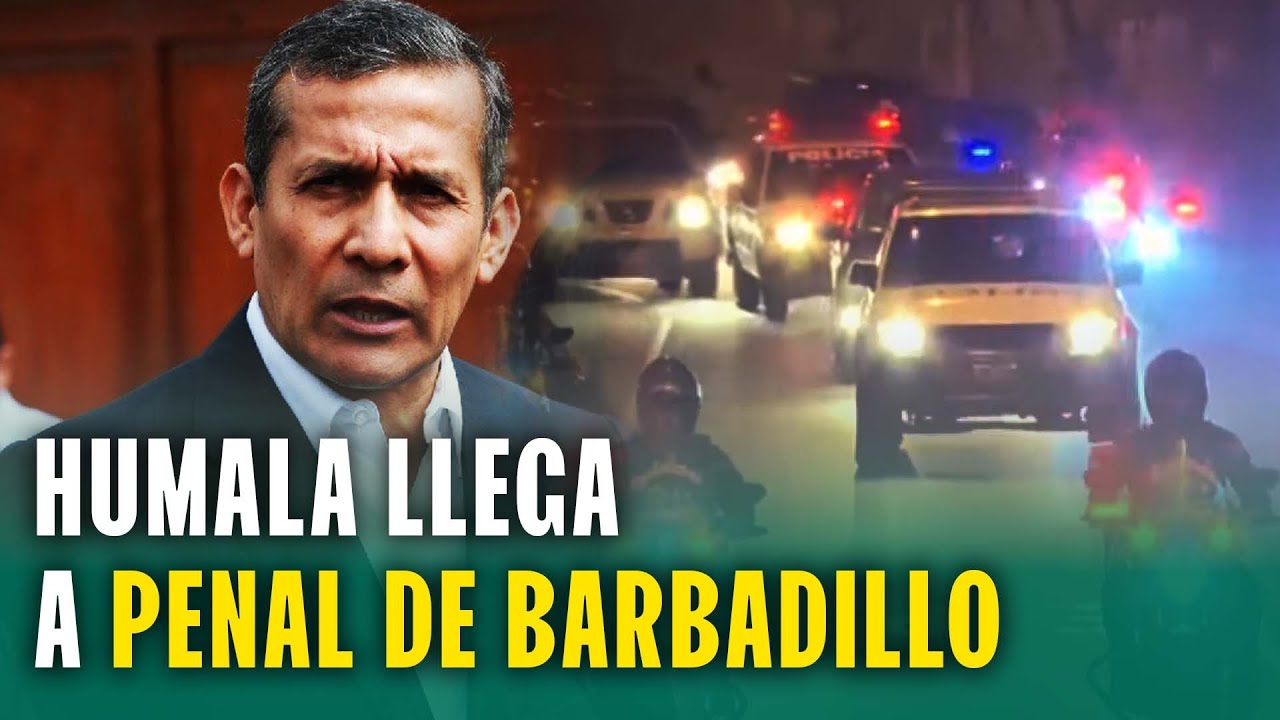 Ollanta Humala llega a penal de Barbadillo tras sentencia de 15 años de prisión