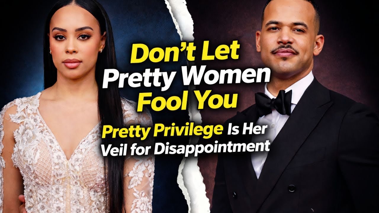 Don’t Let These Women Fool You: “Pretty Privilege” Is Her Veil For Disappointment 
