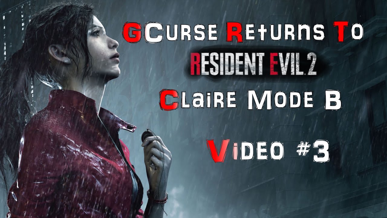 GCurse Returns to Resident Evil 2 Video #3 Claire B