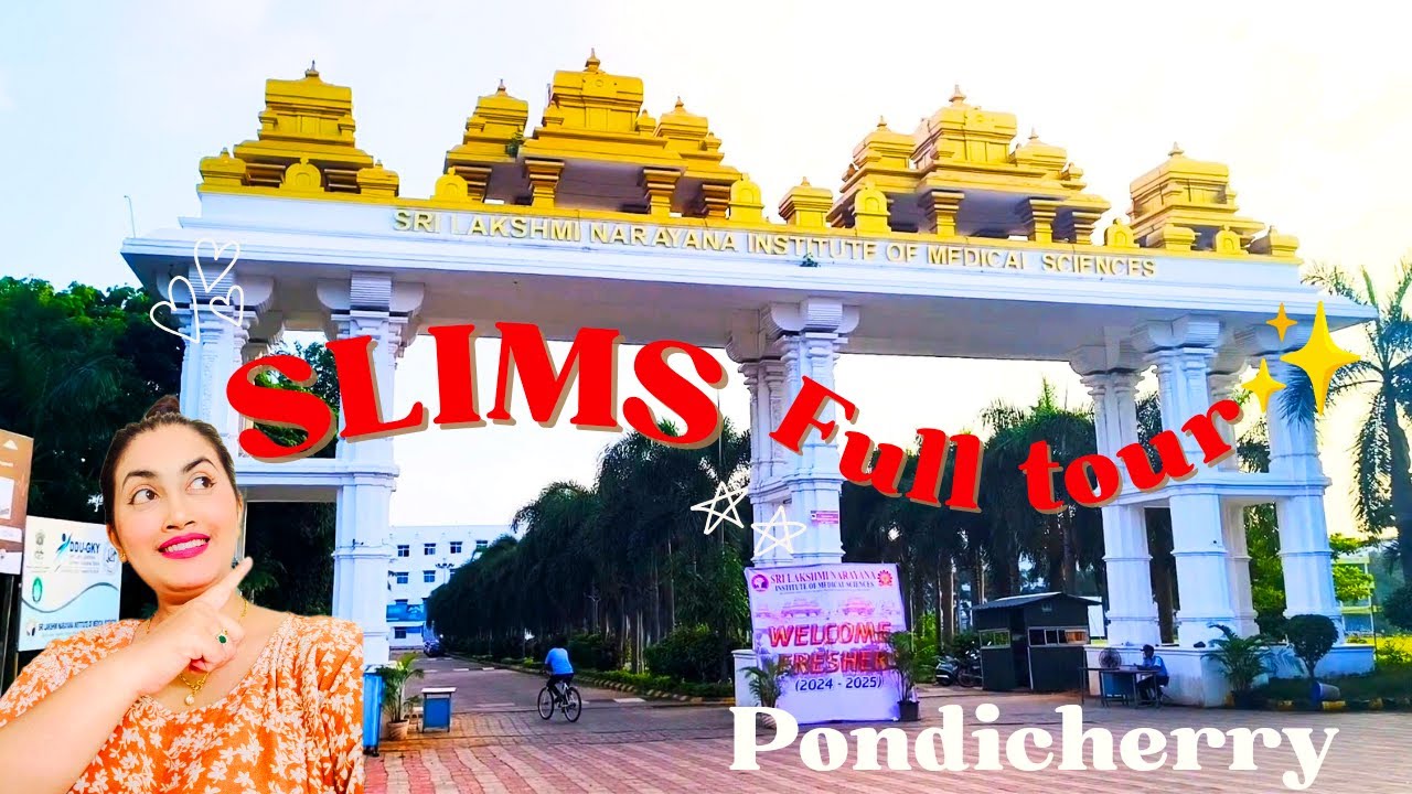 Sri Lakshmi Narayana Institute of Medical Sciences(SLIMS)Campus Tour|Pondicherry|Medical College👩🏼‍🎓